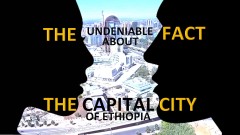 UNDENIABLE FACT ABOUT THE CAPITAL CITY OF ETHIOPIA.