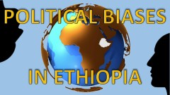 POLITICAL BIASES IN ETHIOPIA