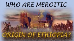 Who are the Meroitic Origin of Ethiopia?